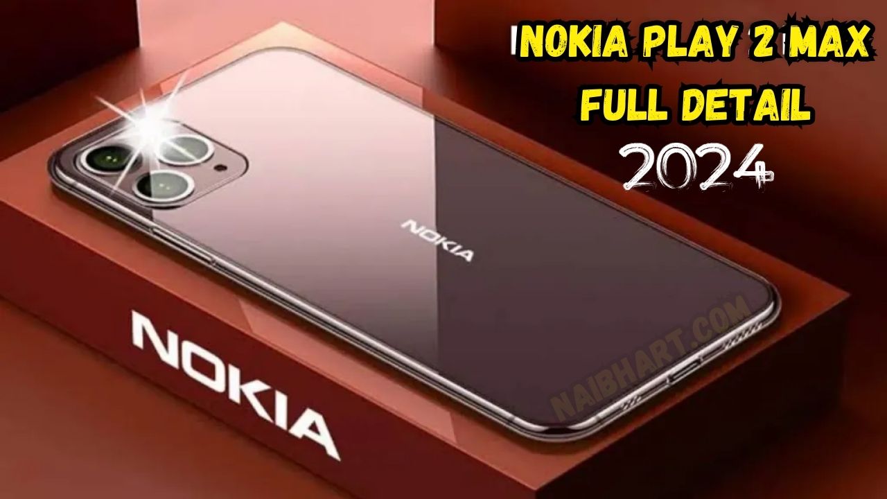 Nokia Play 2 Max Ki Puri Detail: यहाँ जानें नोकिया प्ले 2 मैक्स की कीमत, फीचर्स, रिलीज की तारीख, डिजाइन, डिस्प्ले, बैटरी, कैमरा के बारे में पूरी डिटेल